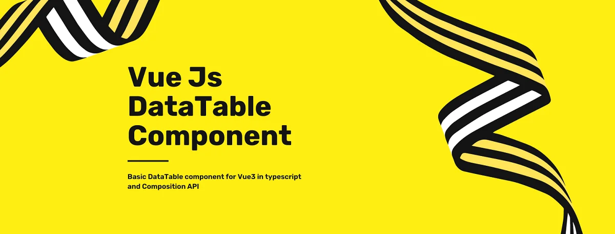 Vue js DataTable Component in Typescript & Composition API cover image